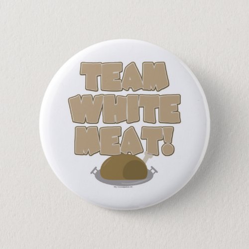 Team White Meat Thanksgiving Pinback Button