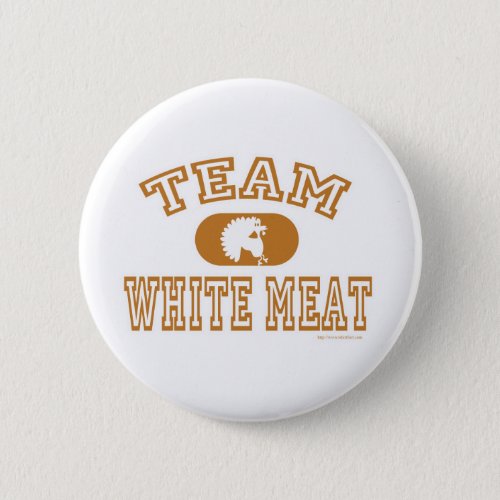 Team White Meat Turkey Pinback Button