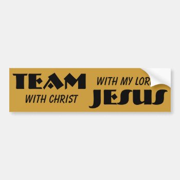 Team With Christ Jesus My Lord Bumper Sticker by talkingbumpers at Zazzle