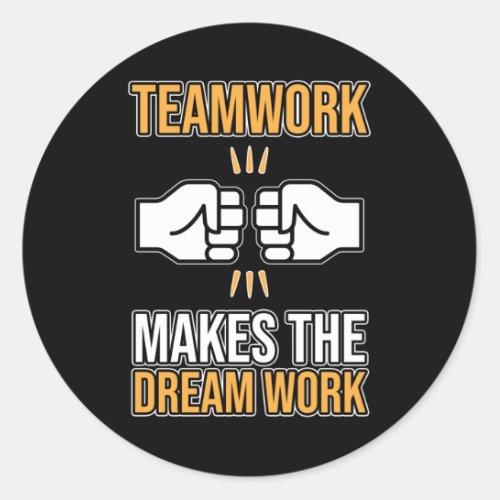 Team Work Makes Dream Work Employee Appreciation G Classic Round Sticker