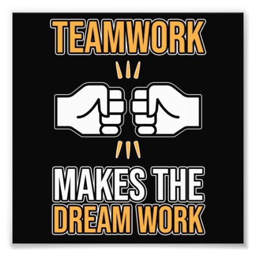 Team Work Makes Dream Work Employee Appreciation G Photo Print