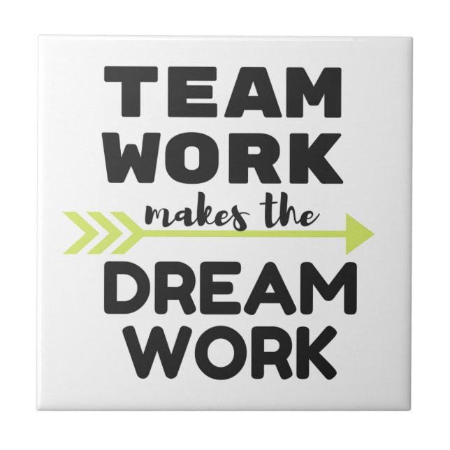 Team Work Makes the Dream Work Ceramic Tile (Front)