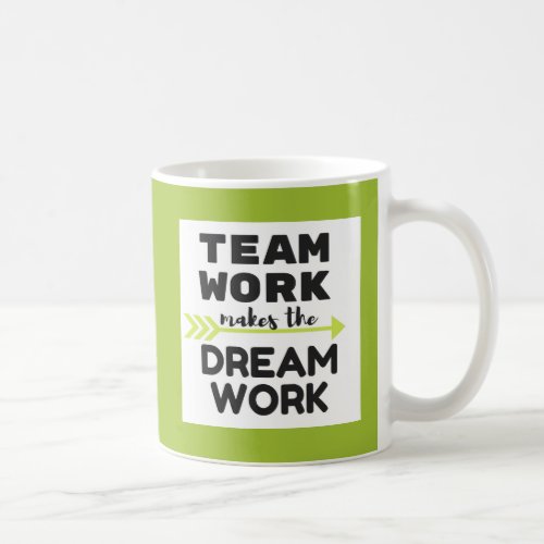 Team Work Makes the Dream Work Coffee Mug