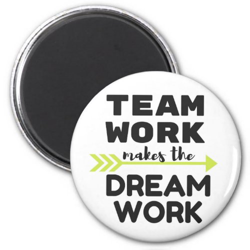 Team Work Makes the Dream Work Magnet