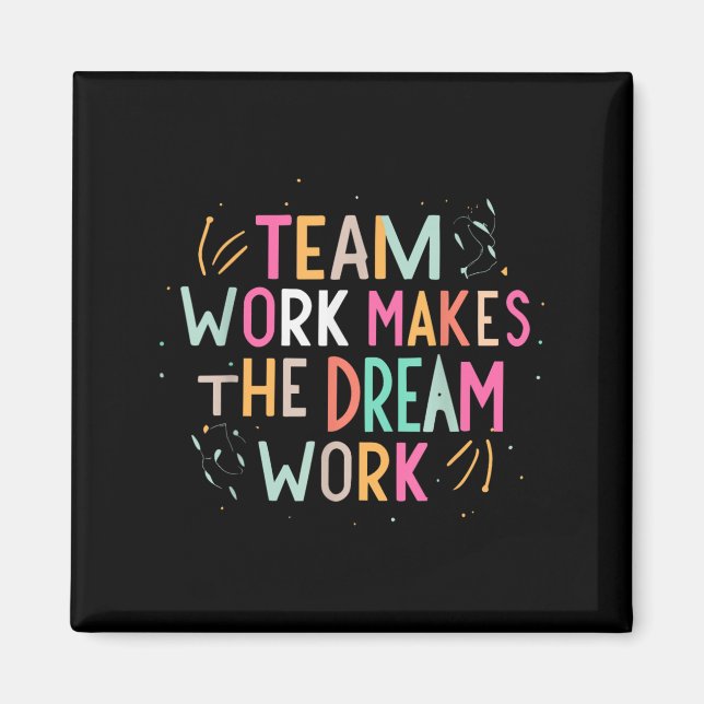 Team Work Makes The Dream Work, Motivational Srts  Magnet (Front)