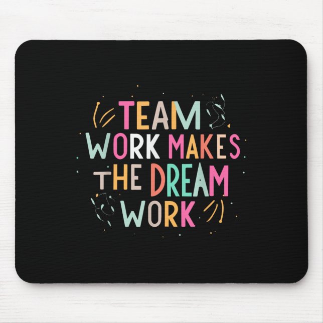 Team Work Makes The Dream Work, Motivational Srts  Mouse Pad (Front)