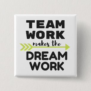 Team Work Makes the Dream Work Pinback Button