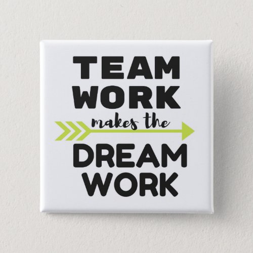 Team Work Makes the Dream Work Pinback Button