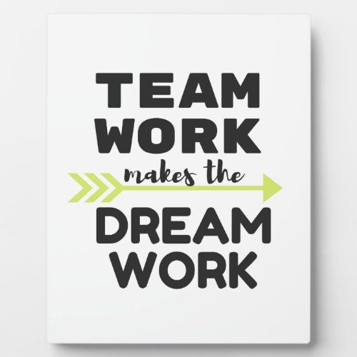 Team Work Makes the Dream Work Plaque