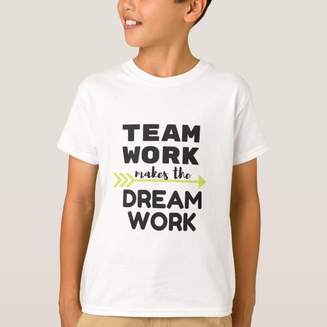 Team Work Makes the Dream Work T-Shirt (Front)