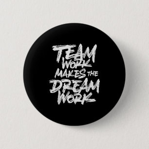 Team Work Makes The Dream Work _ Team Building  Button