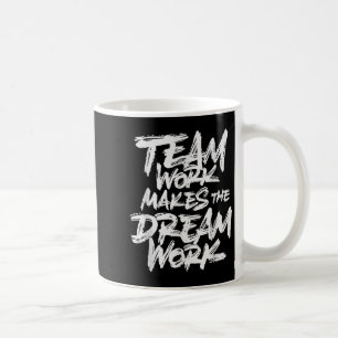 Team Work Makes The Dream Work _ Team Building Coffee Mug