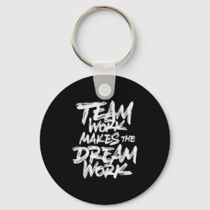 Team Work Makes The Dream Work _ Team Building Keychain