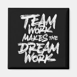 Team Work Makes The Dream Work _ Team Building  Magnet