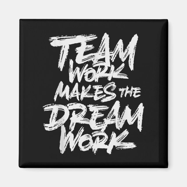 Team Work Makes The Dream Work _ Team Building  Magnet (Front)