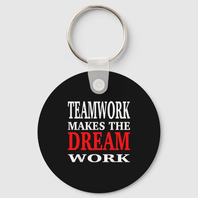Team Work Makes The Dream Work Teamwork Motivation Keychain (Front)