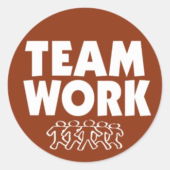 Team Work Motivational Classic Round Sticker by SayWhatYouLike at Zazzle