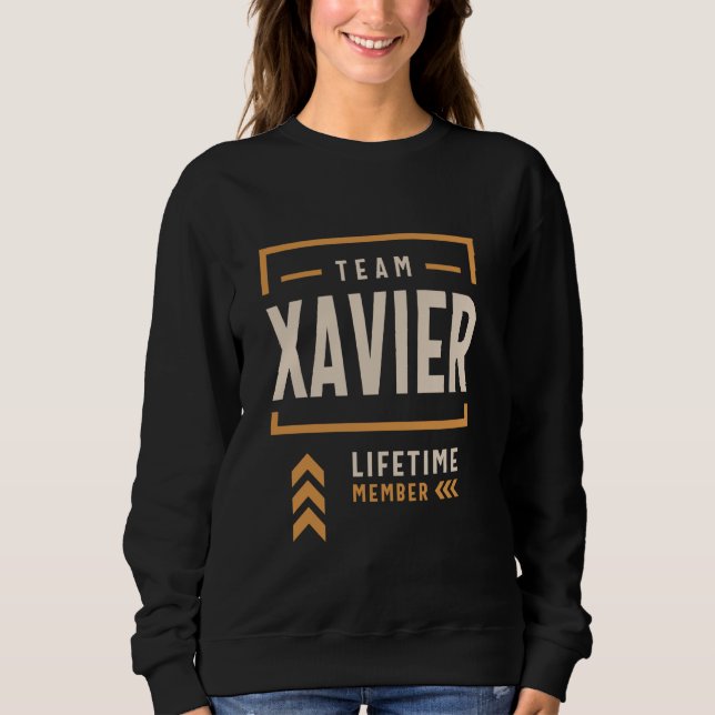 Team Xavier Lifetime Member Funny Name Xavier 1 Sweatshirt (Front)