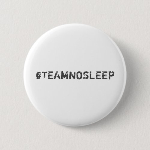 TeamNoSleep Funny Hashtag Button