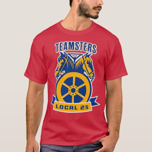 Teamsters Local 25 Gifts Teamster driver fathers d T_Shirt