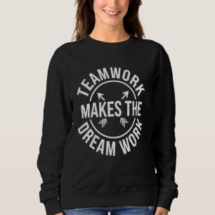 Teamwork Makes Dream Work Office Employee Coworker Sweatshirt