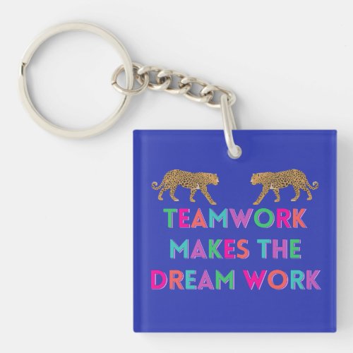 Teamwork Makes the Dream Work Acrylic Keychain