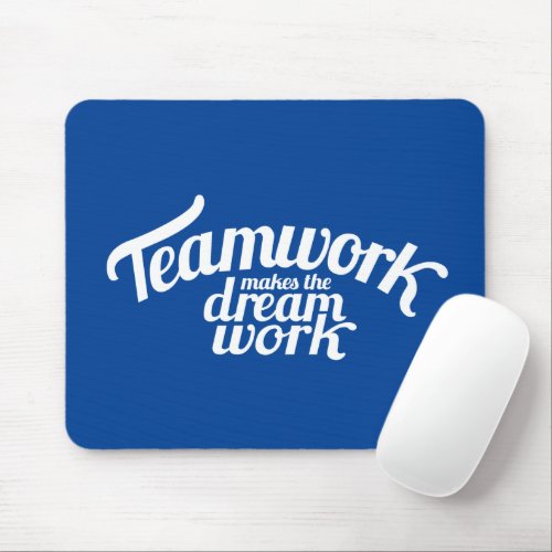 Teamwork makes the dream work blue white mouse pad