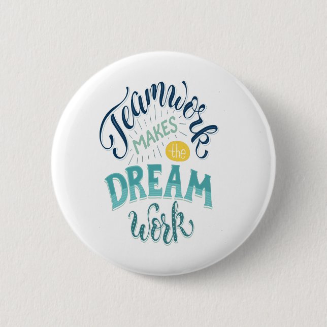 Teamwork Makes The Dream Work Button (Front)