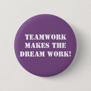Teamwork Makes The Dream Work! Button