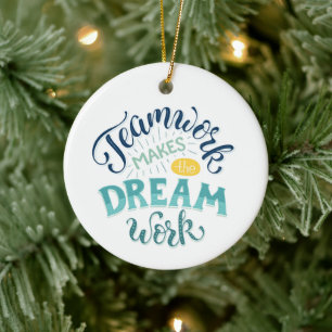 Teamwork Makes The Dream Work Ceramic Ornament