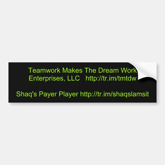 Teamwork Makes The Dream Work Enterprises, LLC ... Bumper Sticker (Front)