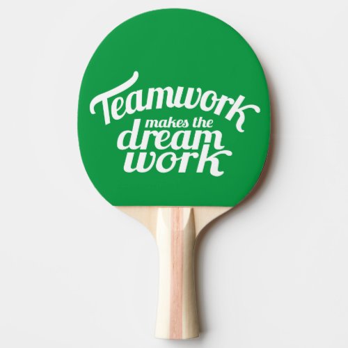 Teamwork makes the dream work green graphic ping pong paddle
