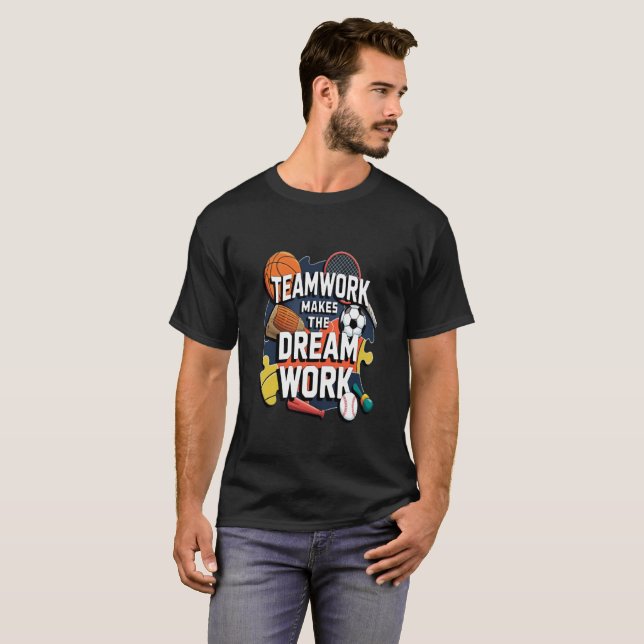 Teamwork Makes the Dream Work - Inspirational  T-Shirt (Front Full)