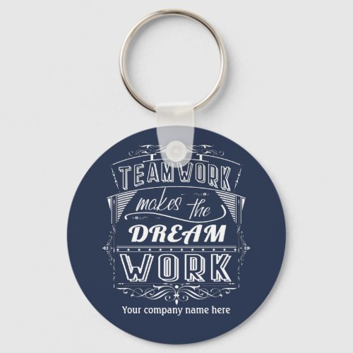 Teamwork Makes The Dream Work Keychain