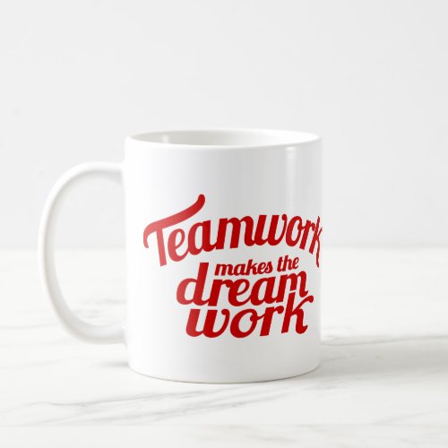 Teamwork makes the dream work mug
