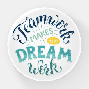 Teamwork Makes The Dream Work Paperweight