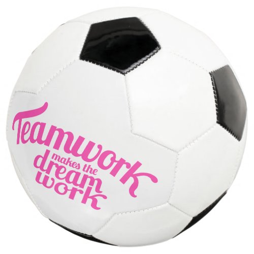 Teamwork makes the dream work pink graphic text soccer ball