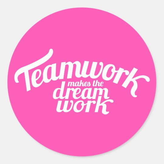 Teamwork Makes The Dream Work Pink And White Sticker