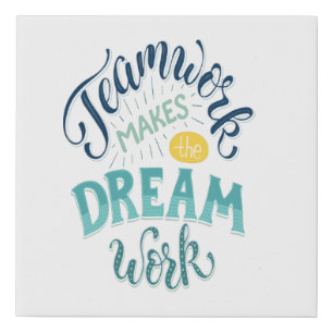 Teamwork Makes The Dream Work Poster Faux Canvas Print