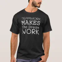 teamwork makes the dreamwork shirt