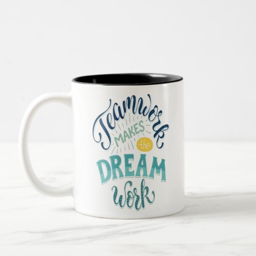 Teamwork Makes The Dream Work Two_Tone Coffee Mug