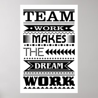 Teamwork Makes The Dream Work (Work Quote) Poster