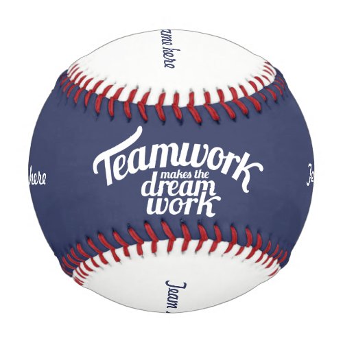 Teamwork makes the dream work your team name ball