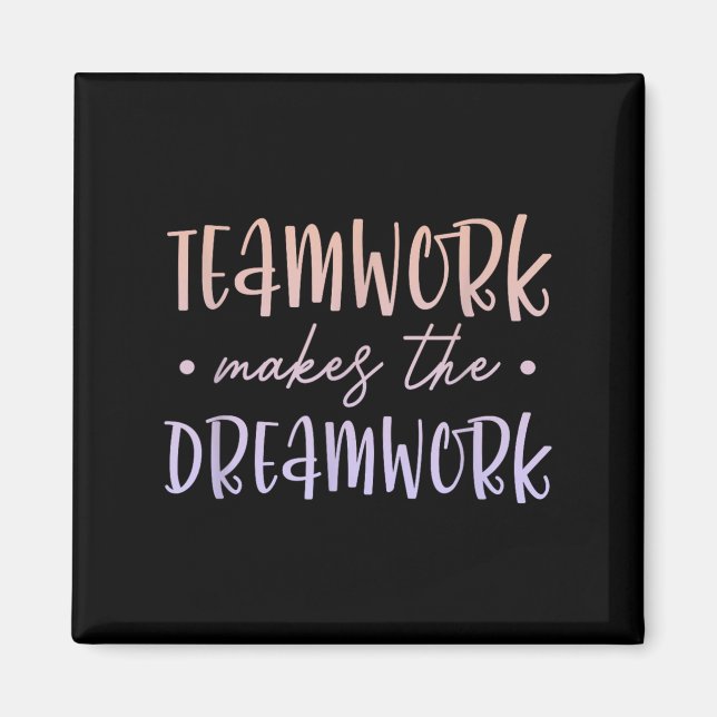 Teamwork Makes The Dreamwork Employee Team Motivat Magnet (Front)
