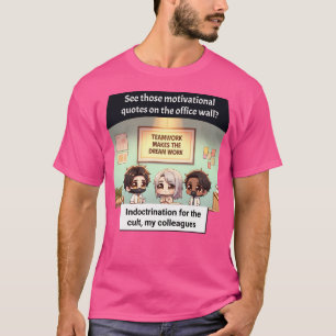 Teamwork Or Indoctrination You Decide T-Shirt