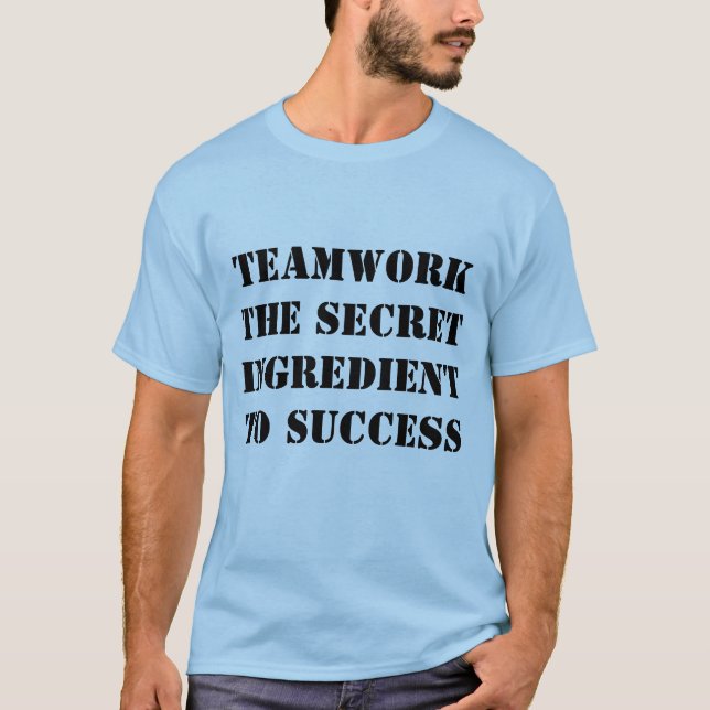 Teamwork: The Secret Ingredient to Success T-Shirt (Front)