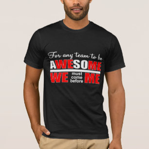 Teamwork works better than individualism T-Shirt