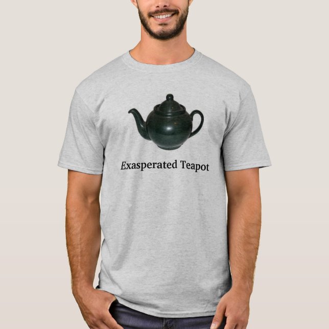 teapot, Exasperated Teapot T-Shirt (Front)