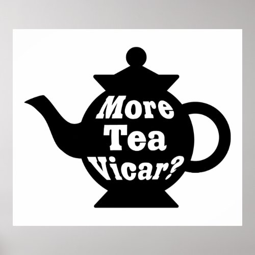 Teapot _ More tea Vicar _ Black and White Poster