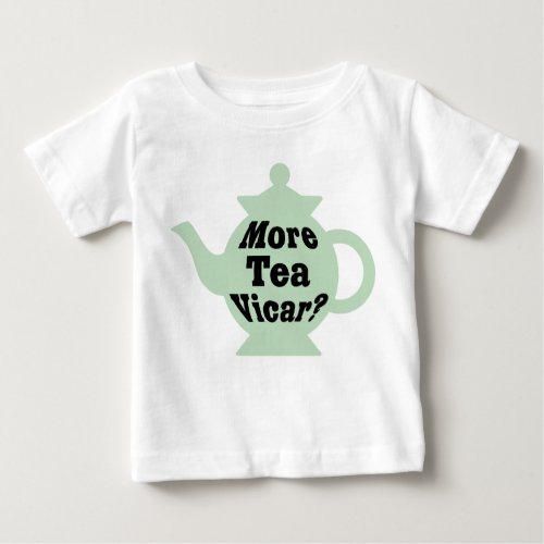 Teapot _ More tea Vicar _ Black on Light Green Baby T_Shirt